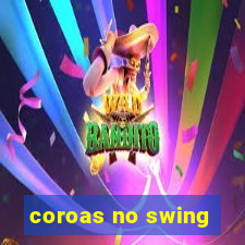 coroas no swing